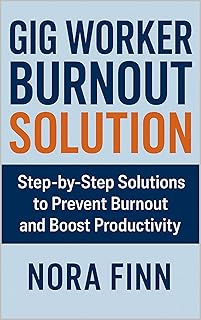 Gig Worker Burnout Solution: Step by Step Solutions to Prevent Burnout and Boost Productivity (The Gig Worker Survival and Success Series) (English Edition)