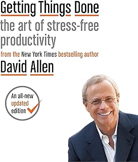 Getting Things Done: The Art of Stress-Free Productivity