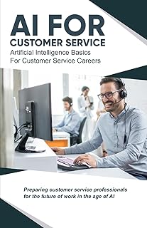 AI for Customer Service: Artificial Intelligence Basics for Customer Service Careers