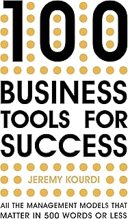 100 Business Tools for Success: All the management models that matter in 500 words or less (English Edition)