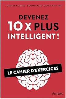 Devenez 10 X plus intelligent ! - Le cahier d