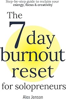 The 7 Day Burnout Reset for Solopreneurs: Step-by-step guide to reclaim your energy, focus & creativity - recover from burnout and get better work life ... focus & creativity Book 1) (English Edition)