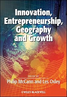 Innovation, Entrepreneurship, Geography and Growth (Surveys of Recent Research in Economics) (English Edition)