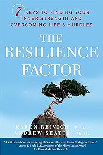 The Resilience Factor: 7 Keys to Finding Your Inner Strength and Overcoming Life