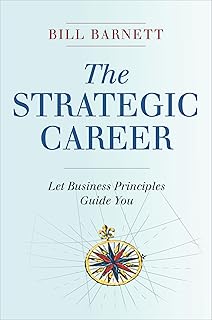 The Strategic Career: Let Business Principles Guide You (English Edition)