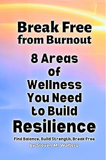 Break Free from Burnout: 8 Areas of Wellness You Need to Build Resilience (Break Free From Burnout in the 8 Areas of Wellness You Need to Build Resilience) (English Edition)