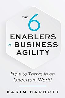 The 6 Enablers of Business Agility: How to Thrive in an Uncertain World (English Edition)