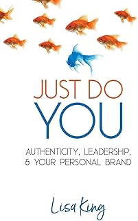 Just Do You: Authenticity, Leadership, and Your Personal Brand