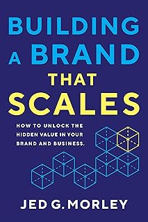 Building a Brand That Scales: How to Unlock the Hidden Value in Your Brand and Business (English Edition)