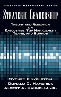 Strategic Leadership: Theory and Research on Executives, Top Management Teams, and Boards