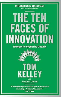 The Ten Faces of Innovation: Strategies for Heightening Creativity