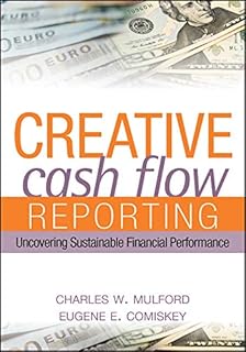 Creative Cash Flow Reporting: Uncovering Sustainable Financial Performance (English Edition)