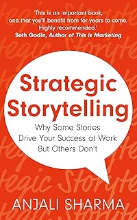Strategic Storytelling: Why Some Stories Drive Your Success at Work But Others Don’t (English Edition)