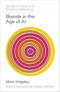 Brands in the Age of AI (SVA Masters in Branding) (English Edition)