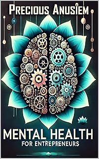 Mental Health for Entrepreneurs: No-BS Tools to Crush Stress, Avoid Burnout, and Build a Business That Doesn’t Break You (Self help and Personal development) (English Edition)