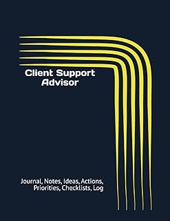 Client Support Advisor: Journal, Notes, Ideas, Actions, Priorities, Checklists, Log | Tool for Daily Goal Setting Tracker | Time Management | ... | Project Office Book Gifts for Meetings